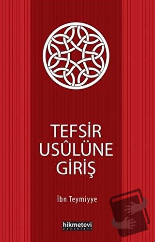 Tefsir Usulüne Giriş - Takiyyuddin İbn Teymiyye - Hikmetevi Yayınları 