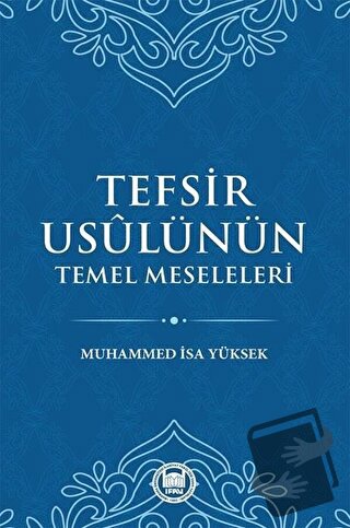 Tefsir Usulünün Temel Meseleleri - Muhammed İsa Yüksek - Marmara Ünive