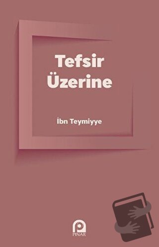 Tefsir Üzerine - Takiyyuddin İbn Teymiyye - Pınar Yayınları - Fiyatı -