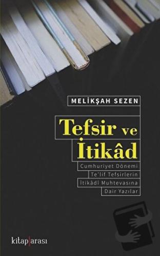 Tefsir ve İtikad - Melikşah Sezen - Kitap Arası - Fiyatı - Yorumları -