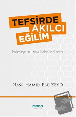 Tefsirde Akılcı Eğilim - Nasr Hamid Ebu Zeyd - Mana Yayınları - Fiyatı