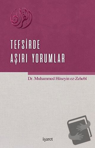 Tefsirde Aşırı Yorumlar - Muhammed Hüseyin Zehebi - İşaret Yayınları -