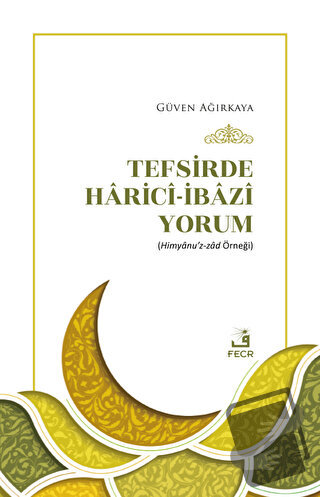 Tefsirde Harici-İbazi Yorum - Güven Ağırkaya - Fecr Yayınları - Fiyatı