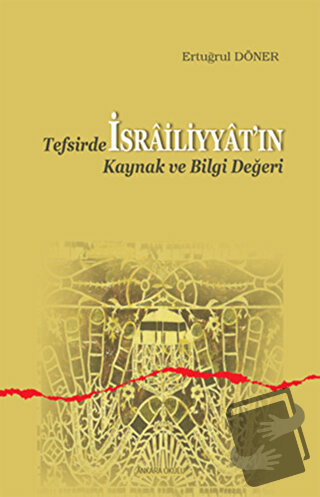 Tefsirde İsrailiyyat'ın Kaynak ve Bilgi Değeri - Ertuğrul Döner - Anka