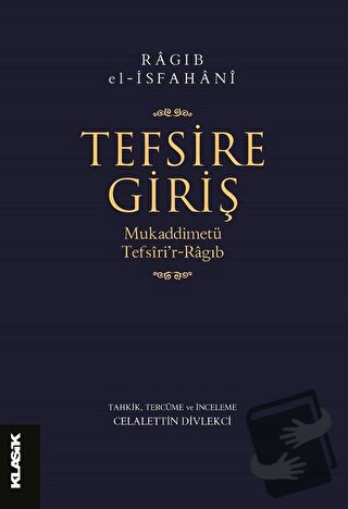 Tefsire Giriş - Ragıb el-İsfahani - Klasik Yayınları - Fiyatı - Yoruml