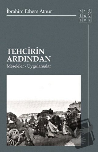 Tehcirin Ardından - İbrahim Ethem Atnur - Hitabevi Yayınları - Fiyatı 