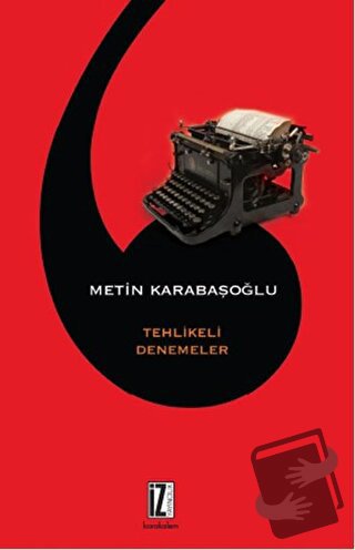 Tehlikeli Denemeler - Metin Karabaşoğlu - İz Yayıncılık - Fiyatı - Yor