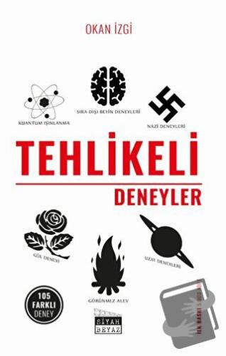 Tehlikeli Deneyler - Okan İzgi - Siyah Beyaz Yayınları - Fiyatı - Yoru