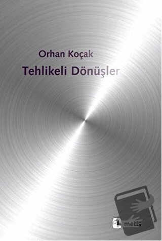 Tehlikeli Dönüşler - Orhan Koçak - Metis Yayınları - Fiyatı - Yorumlar