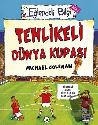 Tehlikeli Dünya Kupası - Michael Coleman - Eğlenceli Bilgi Yayınları -