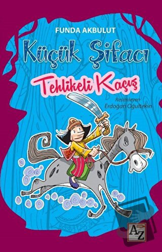 Tehlikeli Kaçış - Küçük Şifacı - Funda Akbulut - Az Kitap - Fiyatı - Y