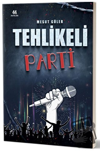 Tehlikeli Parti - Mesut Güler - 44 Yayınları - Fiyatı - Yorumları - Sa