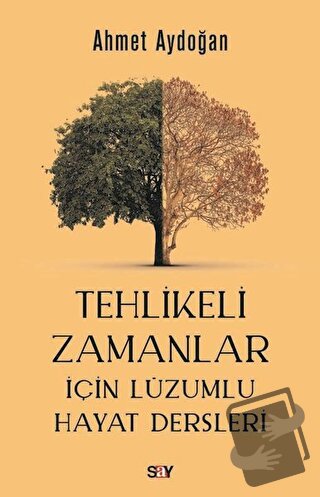 Tehlikeli Zamanlar İçin Lüzumlu Hayat Dersleri - Ahmet Aydoğan - Say Y