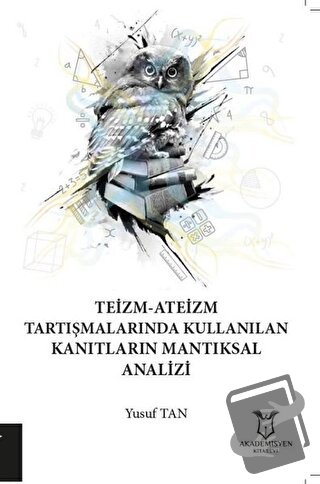 Teizm-Ateizm Tartışmalarında Kullanılan Kanıtların Mantıksal Analizi -