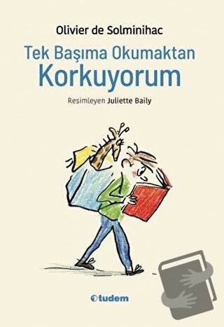 Tek Başıma Okumaktan Korkuyorum - Olivier de Solminihac - Tudem Yayınl