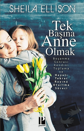 Tek Başına Anne Olmak - Sheila Ellison - Pozitif Yayınları - Fiyatı - 