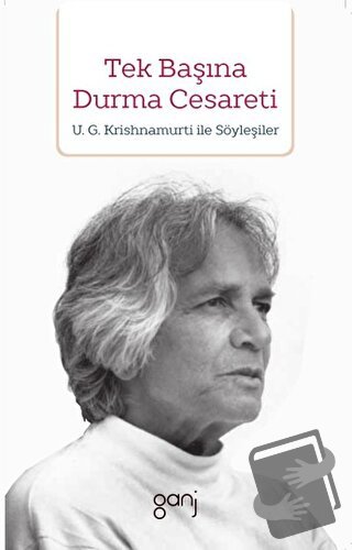 Tek Başına Durma Cesareti - U. G. Krishnamurti - Ganj Kitap - Fiyatı -