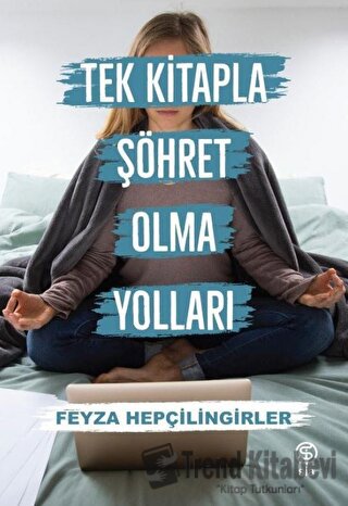 Tek Kitapla Şöhret Olma Yolları - Feyza Hepçilingirler - Sia Kitap - F