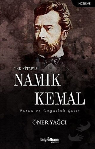 Tek Kitapta Namık Kemal - Öner Yağcı - Telgrafhane Yayınları - Fiyatı 