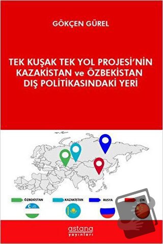 Tek Kuşak Tek Yol Projesi’nin Kazakistan ve Özbekistan Dış Politikasın