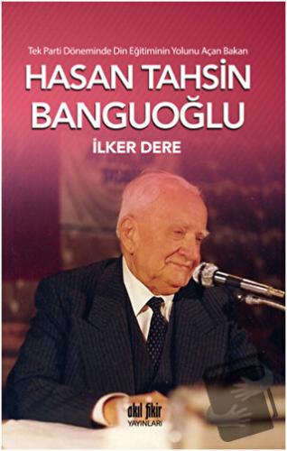 Tek Parti Döneminde Din Eğitiminin Yolunu Açan Bakan: Hasan Tahsin Ban