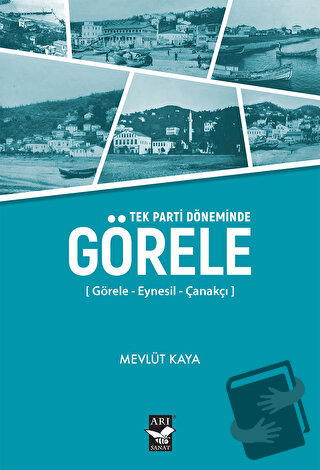 Tek Parti Döneminde Görele - Mevlüt Kaya - Arı Sanat Yayınevi - Fiyatı