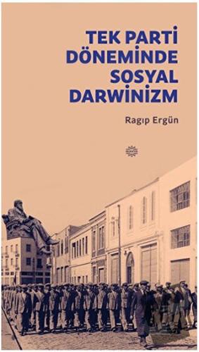 Tek Parti Döneminde Sosyal Darwinizm - Ragıp Ergün - Mahya Yayınları -