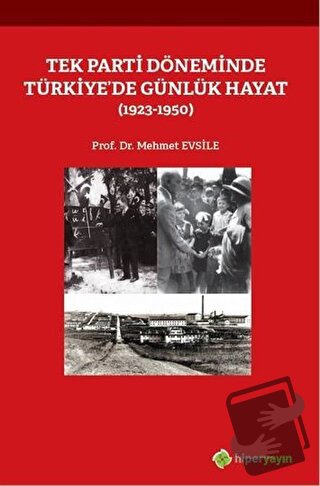 Tek Parti Döneminde Türkiye’de Günlük Hayat (1923-1950) - Mehmet Evsil