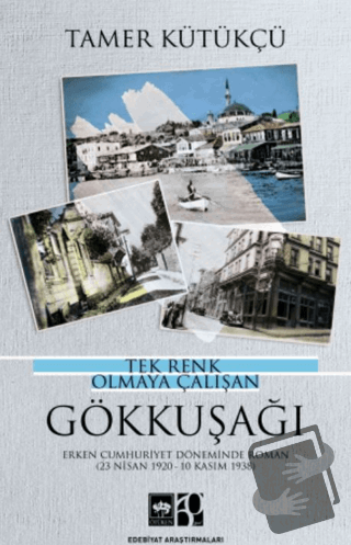 Tek Renk Olmaya Çalışan Gökkuşağı - Tamer Kütükçü - Ötüken Neşriyat - 