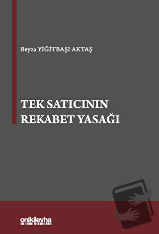 Tek Satıcının Rekabet Yasağı (Ciltli) - Beyza Yiğitbaşı Aktaş - On İki