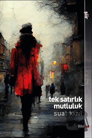 Tek Satırlık Mutluluk - Suat Kızıl - Fihrist Kitap - Fiyatı - Yorumlar