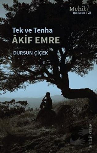 Tek ve Tenha Akif Emre - Dursun Çiçek - Muhit Kitap - Fiyatı - Yorumla