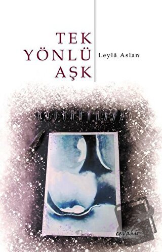 Tek Yönlü Aşk - Leyla Aslan - Cevahir Yayınları - Fiyatı - Yorumları -