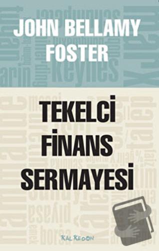 Tekelci Finans Sermayesi - John Bellamy Foster - Kalkedon Yayıncılık -