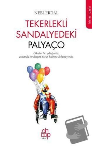 Tekerlekli Sandalyedeki Palyaço - Nebi Erdal - Ahbap Kitap - Fiyatı - 