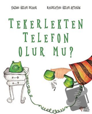 Tekerlekten Telefon Olur mu? - Özlem Dilber - Masalperest - Fiyatı - Y