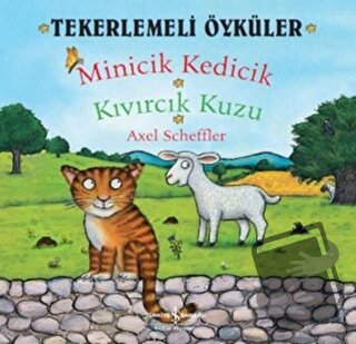 Tekerlemeli Öyküler : Minicik Kedicik - Kıvırcık Kuzu - Axel Scheffler