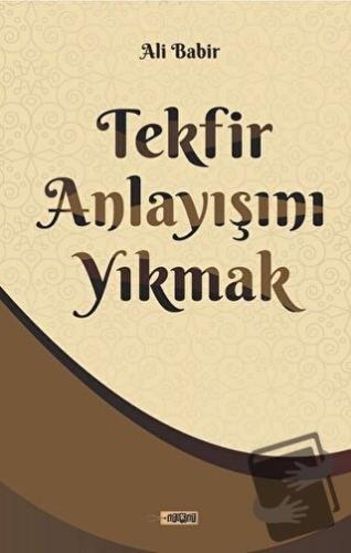 Tekfir Anlayışını Yıkmak - Ali Bapir - Etiket Yayınları - Fiyatı - Yor