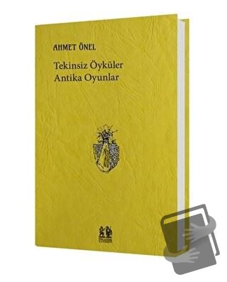 Tekinsiz Öyküler Antika Oyunlar - Ahmet Önel - Pikaresk Yayınevi - Fiy