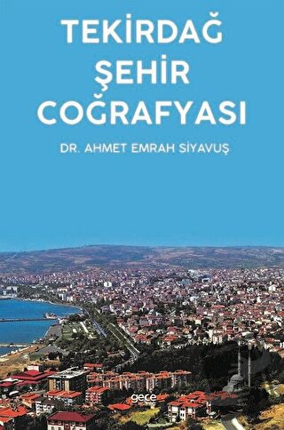 Tekirdağ Şehir Coğrafyası - Ahmet Emrah Siyavuş - Gece Kitaplığı - Fiy