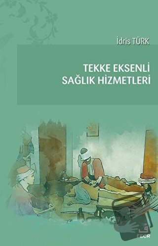 Tekke Eksenli Sağlık Hizmetleri - İdris Türk - Fecr Yayınları - Fiyatı