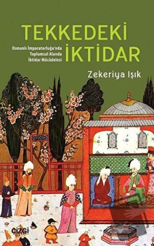 Tekkedeki İktidar - Zekeriya Işık - Çizgi Kitabevi Yayınları - Fiyatı 