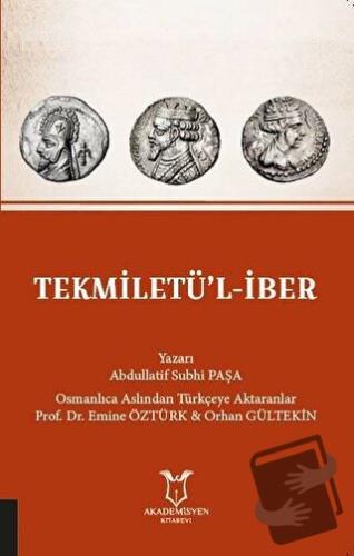 Tekmiletü’l-İber - Abdullatif Subhi Paşa - Akademisyen Kitabevi - Fiya