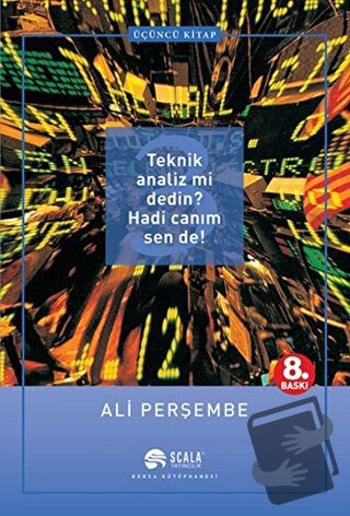 Teknik Analiz mi Dedin? Hadi Canım Sen de! Üçüncü Kitap - Ali Perşembe