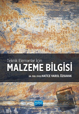 Teknik Elemanlar İçin Malzeme Bilgisi - Hatice Varol Özkavak - Nobel A