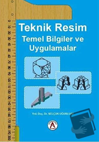 Teknik Resim Temel Bilgiler ve Uygulamalar - Selçuk Uğurluay - Akademi