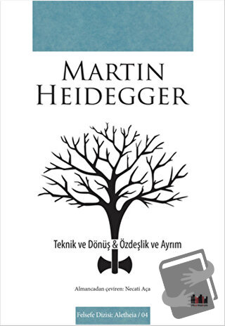 Teknik ve Dönüş - Özdeşlik ve Ayrım - Martin Heidegger - Pharmakon Kit