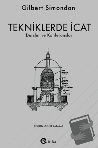 Tekniklerde İcat - Gilbert Simondon - İnka Yayınları - Fiyatı - Yoruml