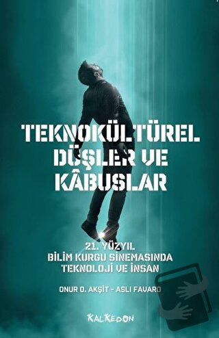 Teknokültürel Düşler ve Kabuslar - Aslı Favaro - Kalkedon Yayıncılık -