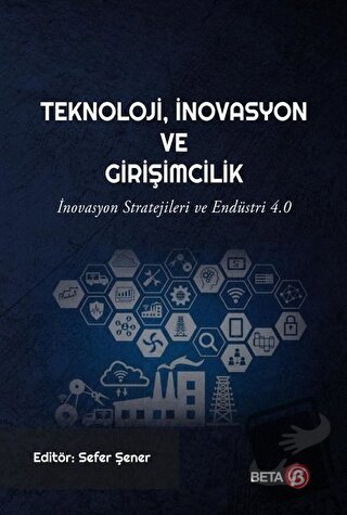 Teknoloji İnovasyon ve Girişimcilik - Sefer Şener - Beta Yayınevi - Fi